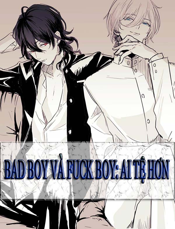 Bad boy và Fuck boy: Ai tệ hơn